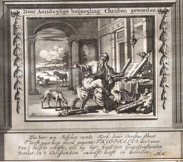Titel: 'Door aandachtige bespiegeling Christen geworden' Onderschrift: 'Zie hier een bisschop van de Kerk, daar Christus schaar T'Eerst naar hem wierd genoemt; THEOPHILUS, die 't waar van't valsche schrifte, als hij der heijd'nen Godtsdienstzeeden verliet; en 't Christendom omhelst heeft en beleeden.' in Cav.1698